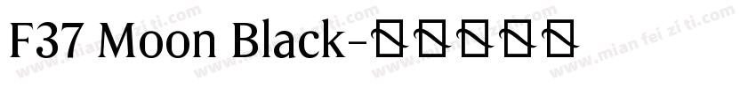 F37 Moon Black字体转换